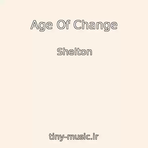 کاور آهنگ Age Of Change از Shelton