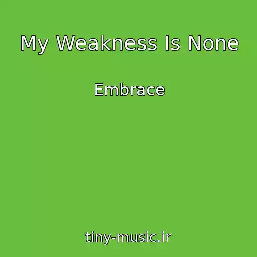 کاور آهنگ My Weakness Is None از Embrace