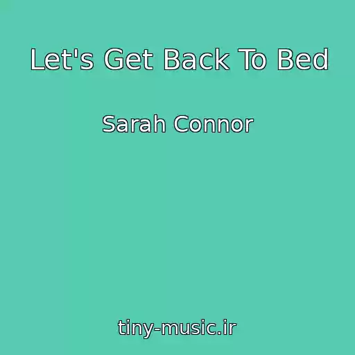 کاور آهنگ Let's Get Back To Bed از Sarah Connor