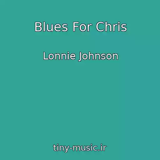 کاور آهنگ Blues For Chris از Lonnie Johnson