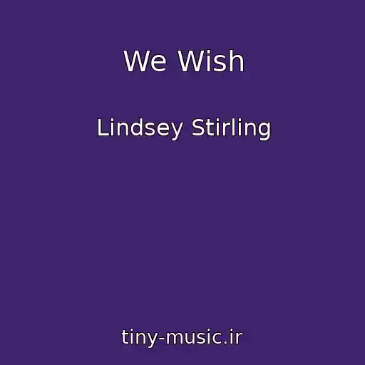 کاور آهنگ We Wish از Lindsey Stirling