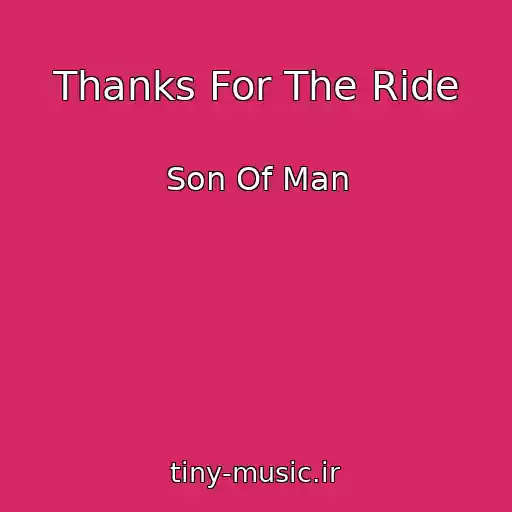 کاور آهنگ Thanks For The Ride از Son Of Man