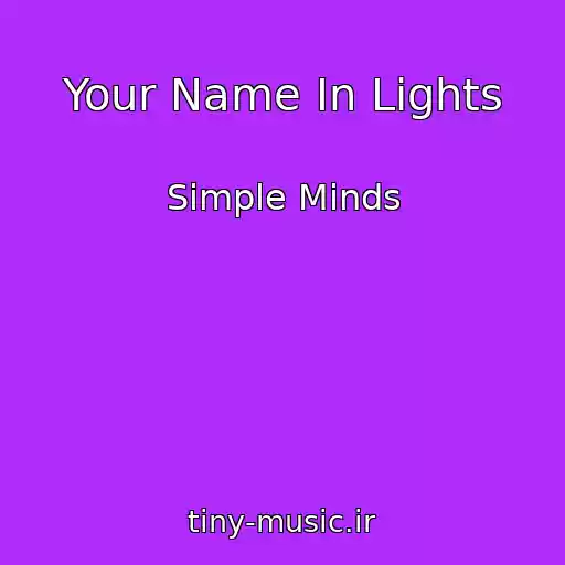کاور آهنگ Your Name In Lights از Simple Minds