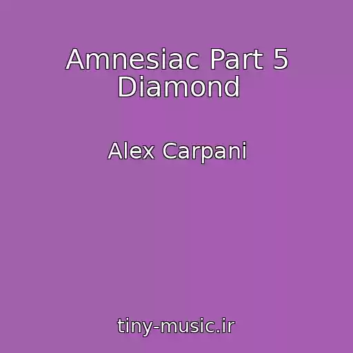 کاور آهنگ Amnesiac Part 5 Diamond از Alex Carpani