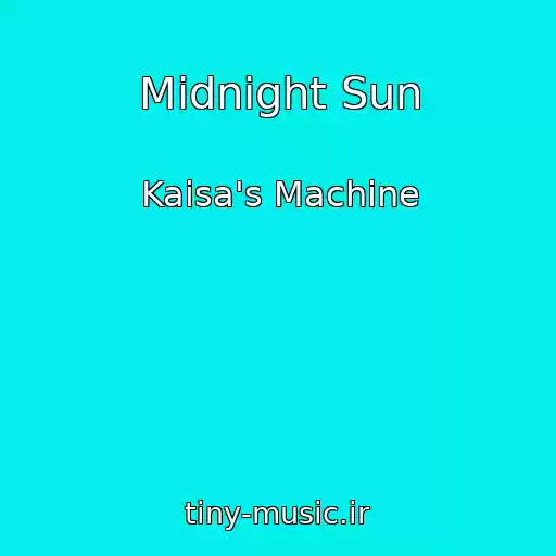 کاور آهنگ Midnight Sun از Kaisa's Machine