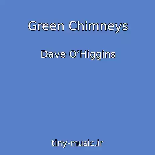 کاور آهنگ Green Chimneys از Dave O’Higgins