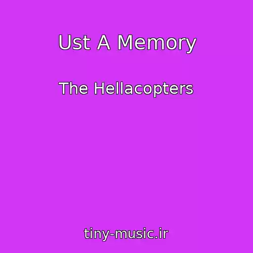 کاور آهنگ Ust A Memory از The Hellacopters