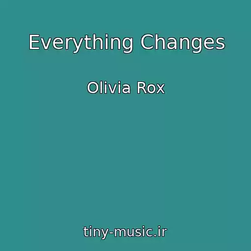 کاور آهنگ Everything Changes از Olivia Rox