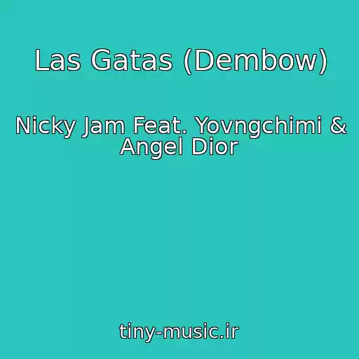 کاور آهنگ Las Gatas (Dembow) از Nicky Jam Feat. Yovngchimi & Angel Dior