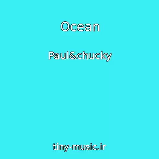 کاور آهنگ Ocean از Paul&chucky