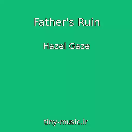 کاور آهنگ Father's Ruin از Hazel Gaze