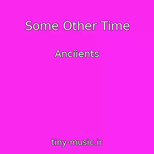 کاور آهنگ Some Other Time از Anciients