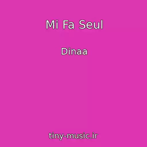 کاور آهنگ Mi Fa Seul از Dinaa