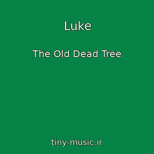 کاور آهنگ Luke از The Old Dead Tree