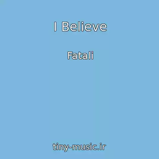 کاور آهنگ I Believe از Fatali