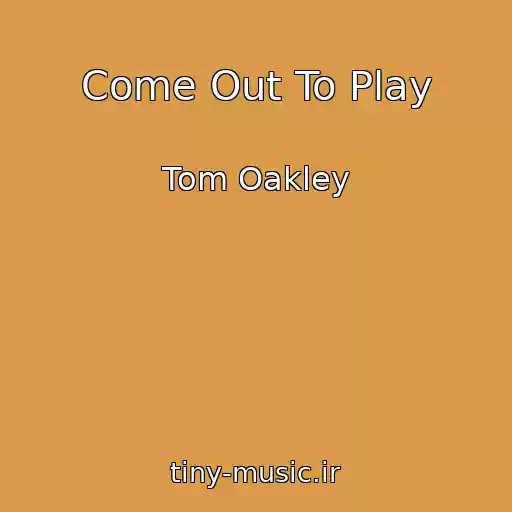 کاور آهنگ Come Out To Play از Tom Oakley