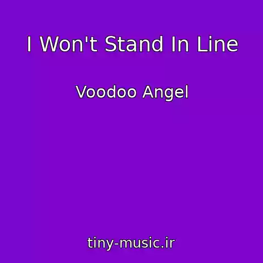 کاور آهنگ I Won't Stand In Line از Voodoo Angel