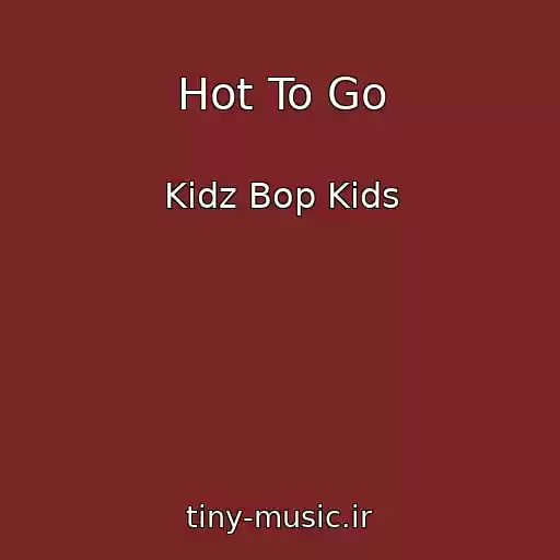 کاور آهنگ Hot To Go از Kidz Bop Kids