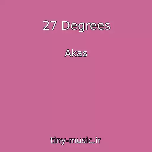 کاور آهنگ 27 Degrees از Akas
