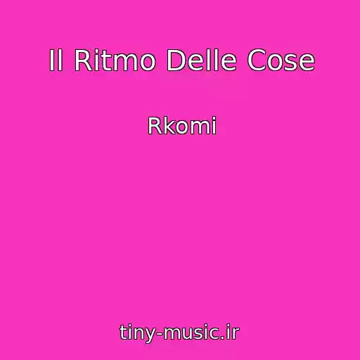 کاور آهنگ Il Ritmo Delle Cose از Rkomi