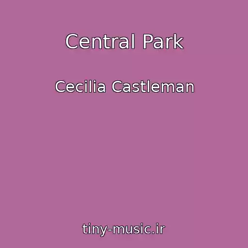 کاور آهنگ Central Park از Cecilia Castleman