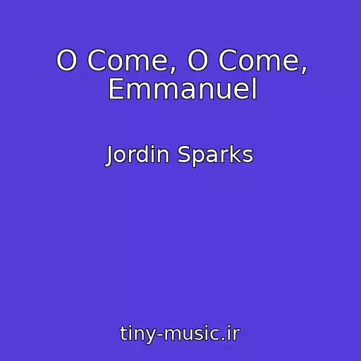 کاور آهنگ O Come, O Come, Emmanuel از Jordin Sparks