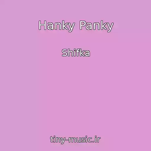 کاور آهنگ Hanky Panky از Shifka
