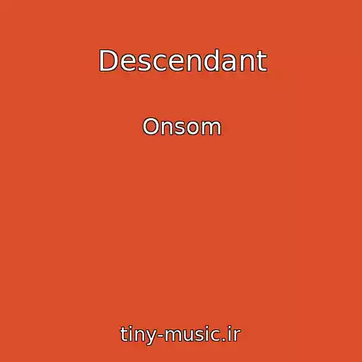 کاور آهنگ Descendant از Onsom