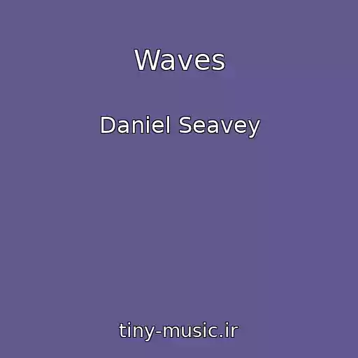 کاور آهنگ Waves از Daniel Seavey