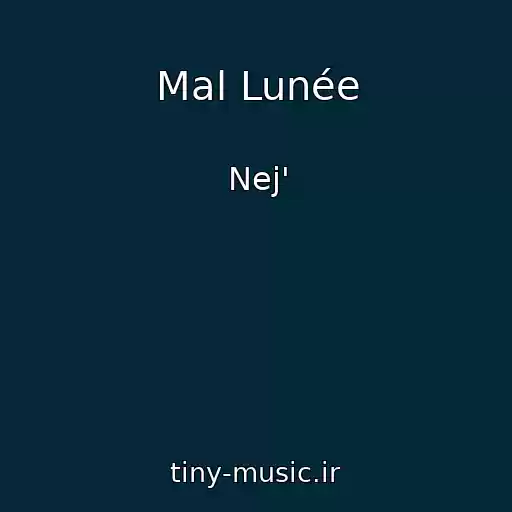 کاور آهنگ Mal Lunée از Nej'