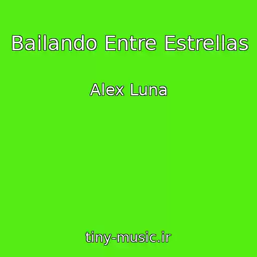 کاور آهنگ Bailando Entre Estrellas از Alex Luna