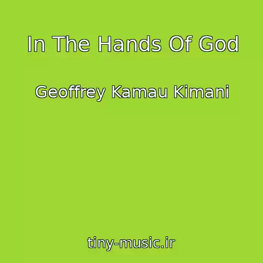 کاور آهنگ In The Hands Of God از Geoffrey Kamau Kimani