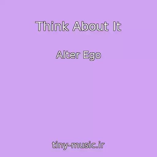 کاور آهنگ Think About It از Alter Ego