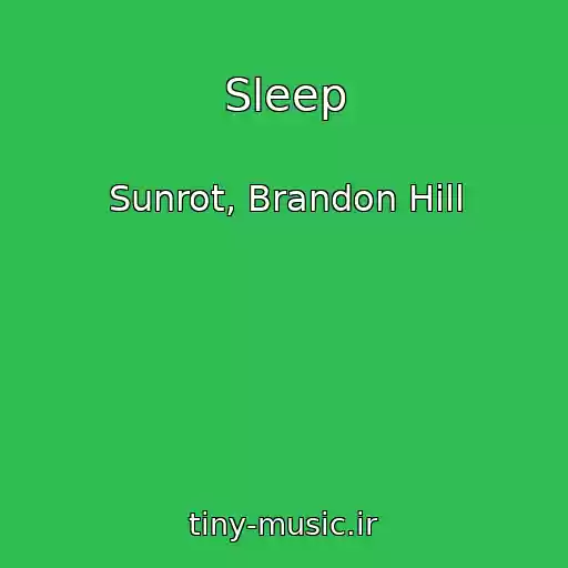 کاور آهنگ Sleep از Sunrot, Brandon Hill