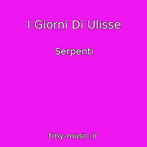 کاور آهنگ I Giorni Di Ulisse از Serpenti