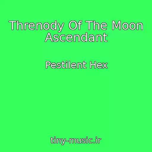 کاور آهنگ Threnody Of The Moon Ascendant از Pestilent Hex
