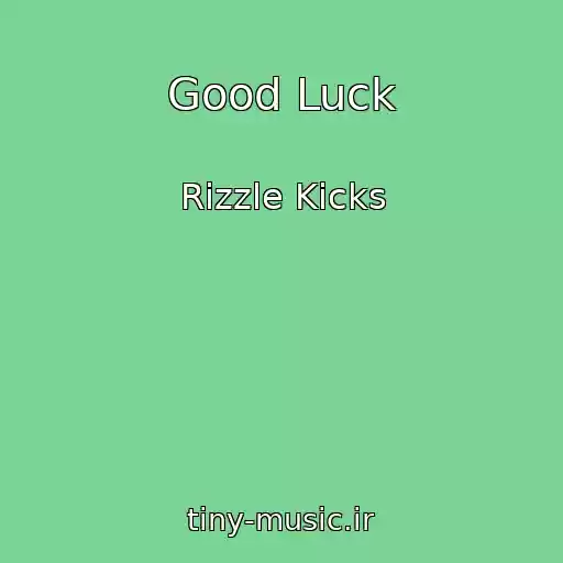 کاور آهنگ Good Luck از Rizzle Kicks