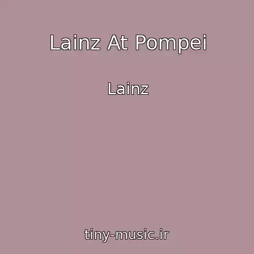 کاور آهنگ Lainz At Pompei از Lainz