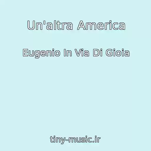 کاور آهنگ Un'altra America از Eugenio In Via Di Gioia