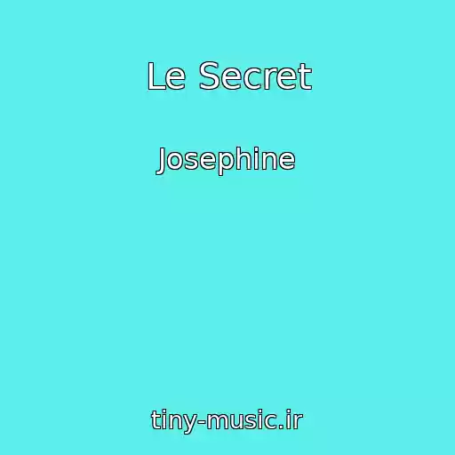 کاور آهنگ Le Secret از Josephine