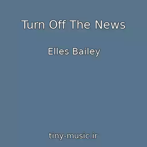 کاور آهنگ Turn Off The News از Elles Bailey