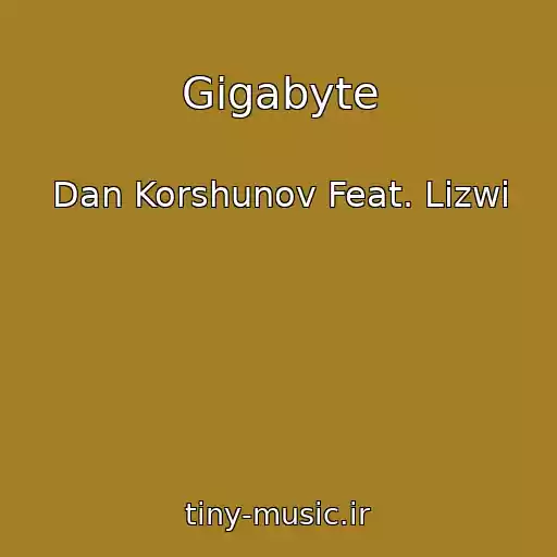 کاور آهنگ Gigabyte از Dan Korshunov Feat. Lizwi