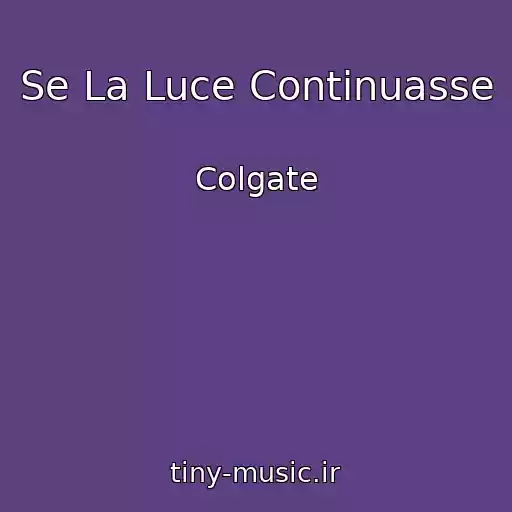 کاور آهنگ Se La Luce Continuasse از Colgate