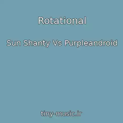 کاور آهنگ Rotational از Sun Shanty Vs Purpleandroid