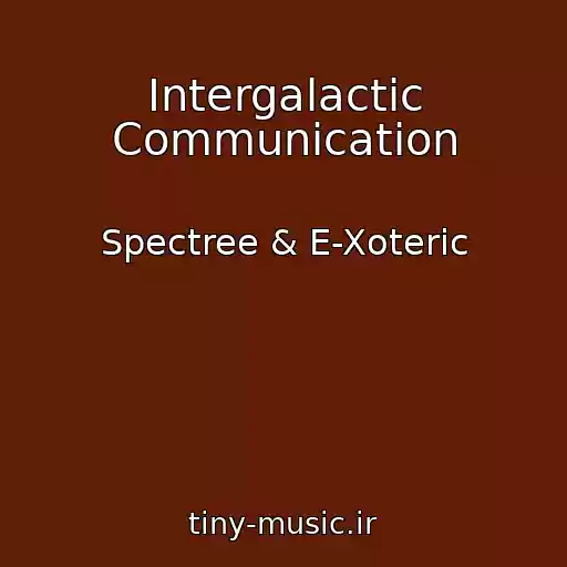 کاور آهنگ Intergalactic Communication از Spectree & E-Xoteric