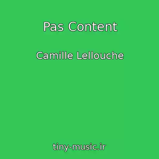 کاور آهنگ Pas Content از Camille Lellouche