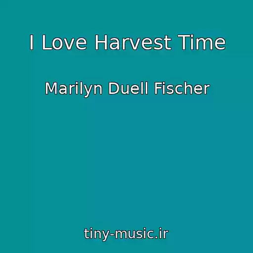 کاور آهنگ I Love Harvest Time از Marilyn Duell Fischer