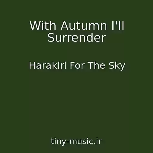 کاور آهنگ With Autumn I'll Surrender از Harakiri For The Sky