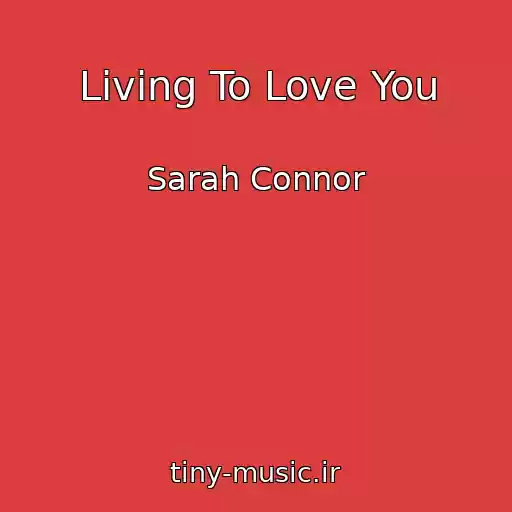 کاور آهنگ Living To Love You از Sarah Connor