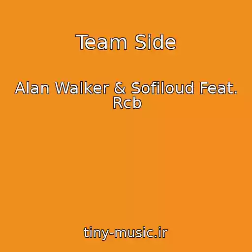 کاور آهنگ Team Side از Alan Walker & Sofiloud Feat. Rcb